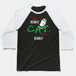 How many Cats Is too many Baseball T-Shirt